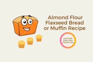 Almond Flour Flaxseed Bread or Muffins