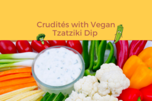 Crudités with Vegan Tzatziki Dip